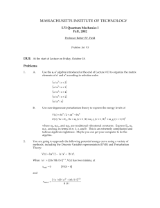 MASSACHUSETTS INSTITUTE OF TECHNOLOGY 5.73 Quantum Mechanics I Fall, 2002 DUE