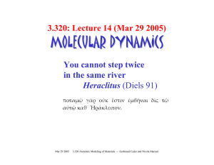 MOLECULAR DYNAMICS 3.320: Lecture 14 (Mar 29 2005) You cannot step twice