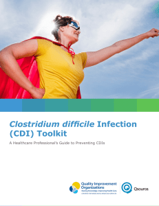 Clostridium difficile (CDI) Toolkit A Healthcare Professional’s Guide to Preventing CDIs