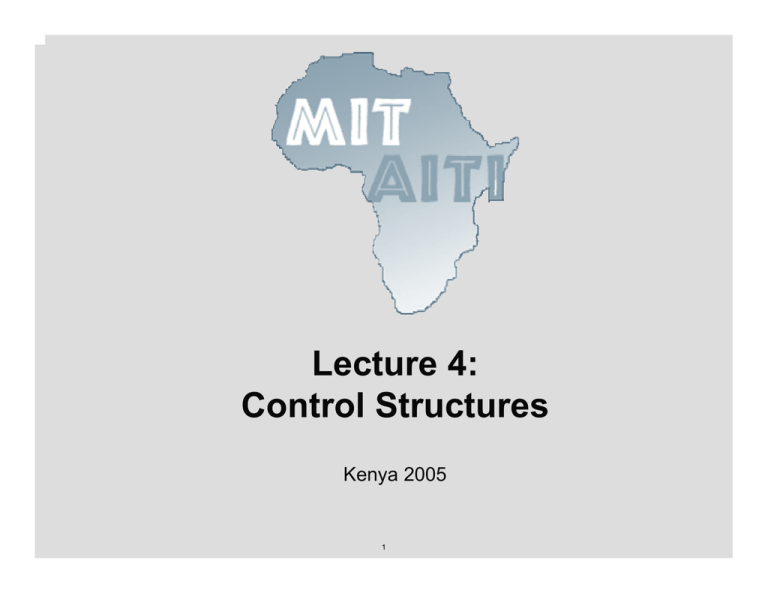 Lecture 4 Control Structures Kenya 2005 1
