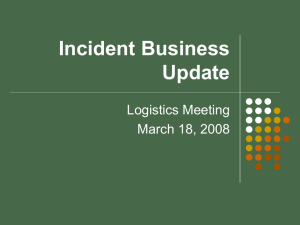 Incident Business Update Logistics Meeting March 18, 2008