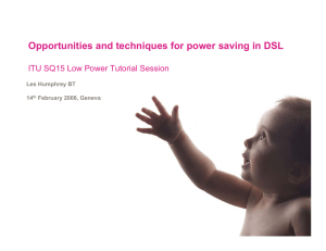 Opportunities and techniques for power saving in DSL Les Humphrey BT 14