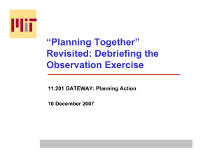 “Planning Together” Revisited: Debriefing the Observation Exercise 11.201 GATEWAY: Planning Action