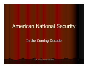 American National Security In the Coming Decade 1 17.471 American National Security Policy