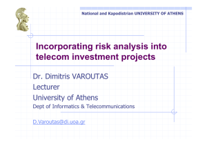Incorporating risk analysis into telecom investment projects Dr. Dimitris VAROUTAS Lecturer