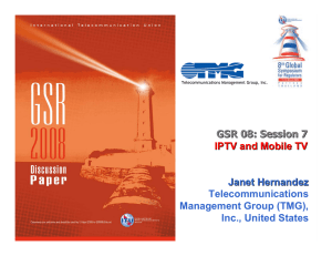 GSR 08: Session 7 IPTV and Mobile TV Janet Hernandez Telecommunications