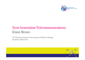 Next Generation Telecommunications. Klaus Mense. VP Telecommunications Technology and Platforms Strategy