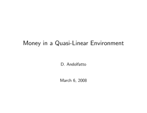 Money in a Quasi-Linear Environment D. Andolfatto March 6, 2008