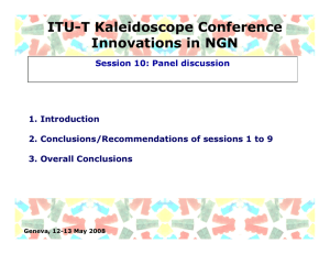 ITU-T Kaleidoscope Conference Innovations in NGN Session 10: Panel discussion 1. Introduction