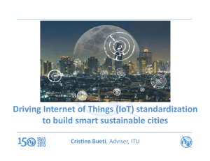 Driving Internet of Things (IoT) standardization  to build smart sustainable cities Cristina Bueti