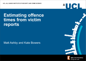 Estimating offence times from victim reports Matt Ashby and Kate Bowers