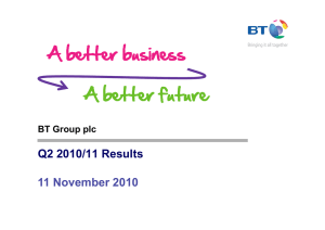 Q2 2010/11 Results 11 November 2010 BT Group plc