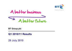 Q1 2010/11 Results 29 July 2010 BT Group plc