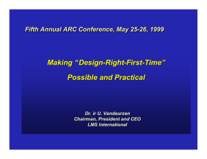Making “Design-Right-First-Time” Possible and Practical Fifth Annual ARC Conference, May 25-26, 1999