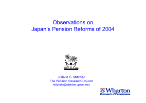 Observations on Japan’s Pension Reforms of 2004 Olivia S. Mitchell