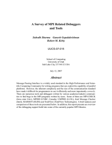 A Survey of MPI Related Debuggers and Tools Abstract Subodh Sharma Ganesh Gopalakrishnan