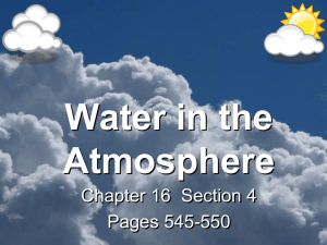 Water in the Atmosphere Chapter 16  Section 4 Pages 545-550
