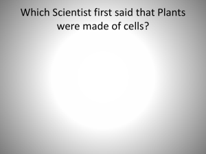 Which Scientist first said that Plants were made of cells?