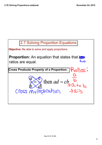 2.7 Solving Proportion Equations Proportion:  ratios are equal. Cross Products Property of a Proportion: