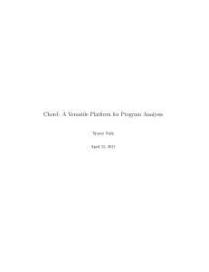 Chord: A Versatile Platform for Program Analysis Mayur Naik April 15, 2011