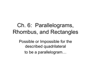 Ch. 6:  Parallelograms, Rhombus, and Rectangles Possible or Impossible for the