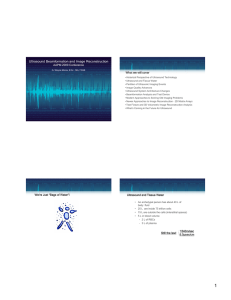 Ultrasound Beamformation and Image Reconstruction AAPM 2009 Conference What we will cover