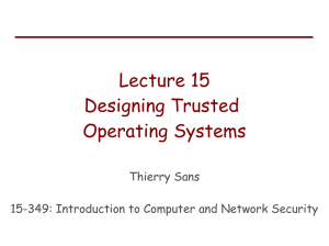 Lecture 15 Designing Trusted Operating Systems Thierry Sans