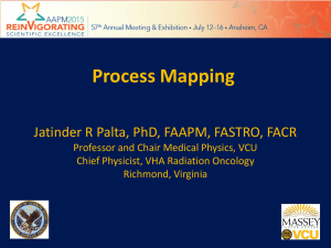 Process Mapping Jatinder R Palta, PhD, FAAPM, FASTRO, FACR