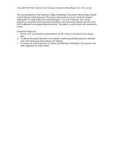 The recommendations of the American College of Radiology’s Stereotactic Breast... Control Manual will be discussed. This session will provide an...