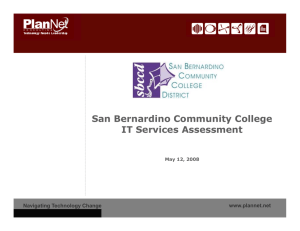 San Bernardino Community College IT Services Assessment www.plannet.net Navigating Technology Change