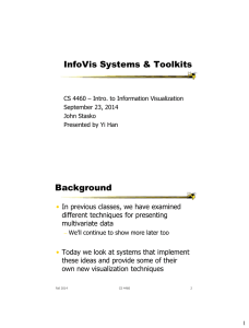 InfoVis Systems &amp; Toolkits Background • In previous classes, we have examined