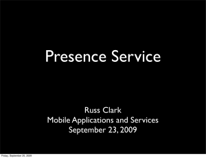 Presence Service Russ Clark Mobile Applications and Services September 23, 2009