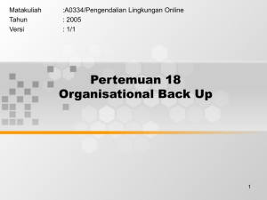Pertemuan 18 Organisational Back Up Matakuliah :A0334/Pengendalian Lingkungan Online