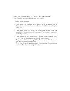 COMPUTATIONAL GEOMETRY, COMP 163, HOMEWORK 1 Assume general position.