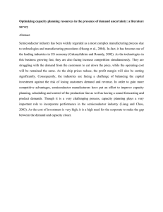 Optimizing capacity planning resources in the presence of demand uncertainty:... survey Abstract Semiconductor industry has been widely regarded as a most complex...