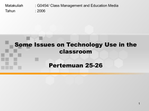Some Issues on Technology Use in the classroom Pertemuan 25-26 Matakuliah