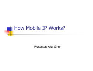 How Mobile IP Works? Presenter: Ajoy Singh