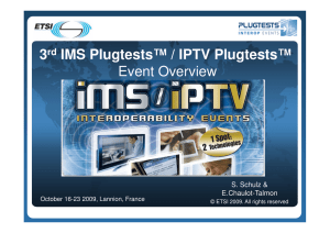 3 IMS Plugtests™ / IPTV Plugtests™ Event Overview World Class Standards
