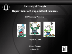 Department of Crop and Soil Sciences University of Georgia 2009 Teaching Workshop