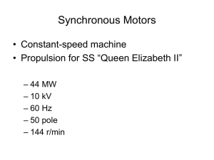 Synchronous Motors • Constant-speed machine • Propulsion for SS “Queen Elizabeth II”