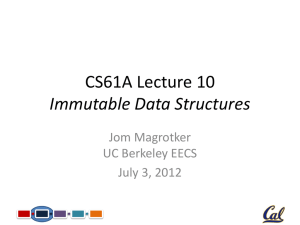 CS61A Lecture 10 Immutable Data Structures Jom Magrotker UC Berkeley EECS
