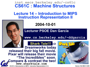 CS61C : Machine Structures – Introduction to MIPS Lecture 14 Instruction Representation II