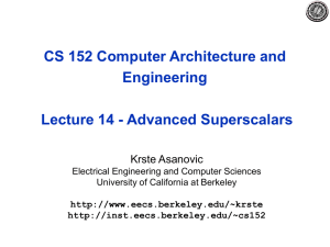 CS 152 Computer Architecture and Engineering Lecture 14 - Advanced Superscalars Krste Asanovic