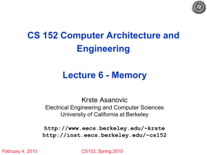 CS 152 Computer Architecture and Engineering Lecture 6 - Memory Krste Asanovic