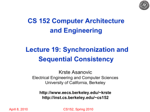 CS 152 Computer Architecture and Engineering Lecture 19: Synchronization and Sequential Consistency