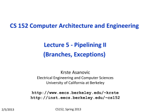 CS 152 Computer Architecture and Engineering Lecture 5 - Pipelining II