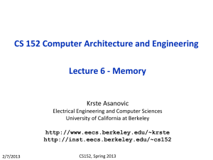 CS 152 Computer Architecture and Engineering Lecture 6 - Memory Krste Asanovic