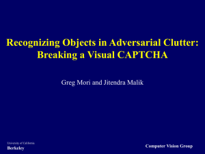 Recognizing Objects in Adversarial Clutter: Breaking a Visual CAPTCHA Computer Vision Group