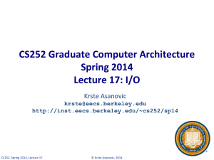 CS252 Graduate Computer Architecture Spring 2014 Lecture 17: I/O Krste Asanovic