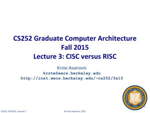 CS252 Graduate Computer Architecture Fall 2015 Lecture 3: CISC versus RISC Krste Asanovic